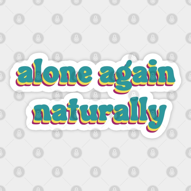 alone again naturally Sticker by TheMeddlingMeow